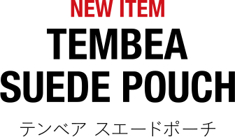 NEW ITEM TEMBEA SUEDE POUCH テンベア スエードポーチ